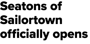 Seatons of Sailortown officially opens