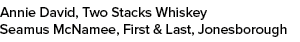 Annie David, Two Stacks Whiskey Seamus McNamee, First & Last, Jonesborough