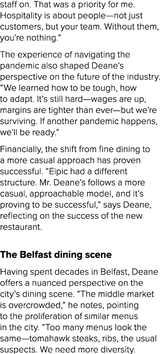 staff on. That was a priority for me. Hospitality is about people—not just customers, but your team. Without them, yo...