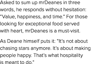 Asked to sum up mrDeanes in three words, he responds without hesitation: “Value, happiness, and time.” For those look...