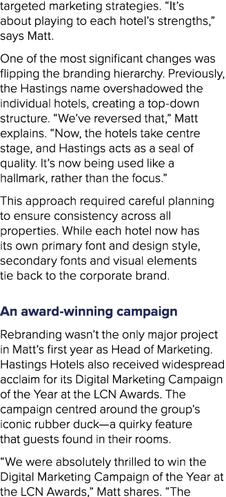 targeted marketing strategies. “It’s about playing to each hotel’s strengths,” says Matt. One of the most significant...