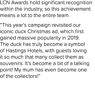 LCN Awards hold significant recognition within the industry, so this achievement means a lot to the entire team. “Thi...