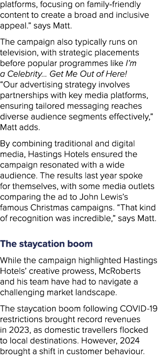 platforms, focusing on family friendly content to create a broad and inclusive appeal.” says Matt. The campaign also ...