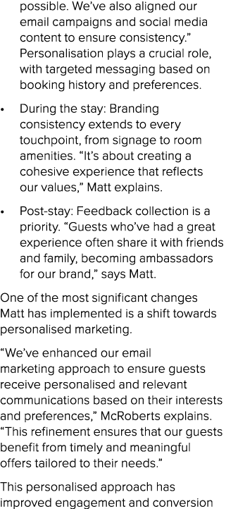 possible. We’ve also aligned our email campaigns and social media content to ensure consistency.” Personalisation pla...