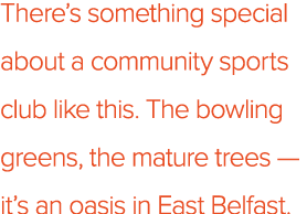 There’s something special about a community sports club like this. The bowling greens, the mature trees —it’s an oasi...