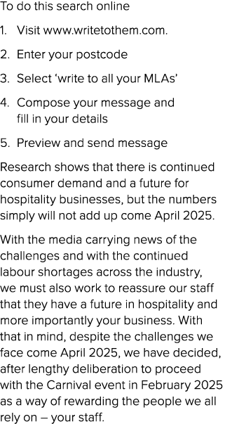 To do this search online 1. Visit www.writetothem.com. 2. Enter your postcode 3. Select ‘write to all your MLAs’ 4. C...
