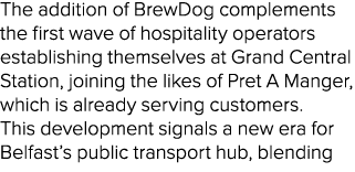 The addition of BrewDog complements the first wave of hospitality operators establishing themselves at Grand Central ...