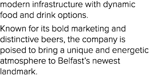 modern infrastructure with dynamic food and drink options. Known for its bold marketing and distinctive beers, the co...