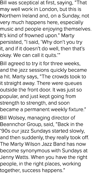 Bill was sceptical at first, saying, “That may well work in London, but this is Northern Ireland and, on a Sunday, no...