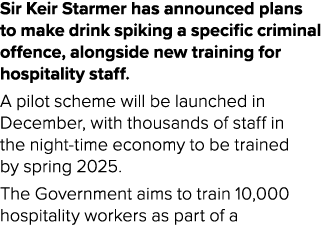 Sir Keir Starmer has announced plans to make drink spiking a specific criminal offence, alongside new training for ho...