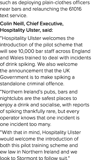 such as deploying plain clothes officers near bars and relaunching the 61016 text service. Colin Neill, Chief Executi...