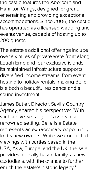 the castle features the Abercorn and Hamilton Wings, designed for grand entertaining and providing exceptional accomm...