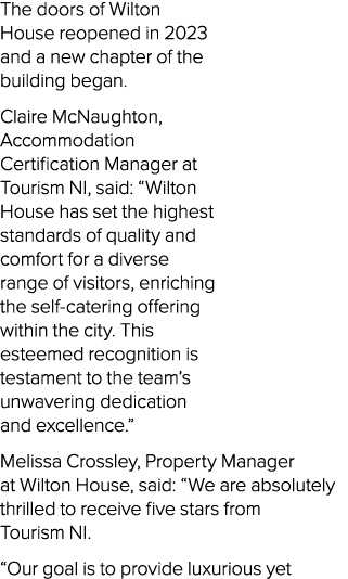 The doors of Wilton House reopened in 2023 and a new chapter of the building began. Claire McNaughton, Accommodation ...