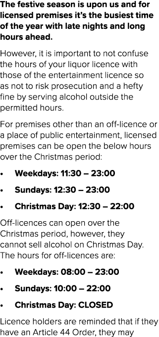 The festive season is upon us and for licensed premises it’s the busiest time of the year with late nights and long h...