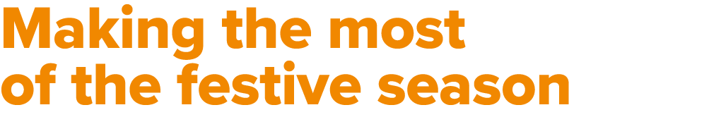 Making the most of the festive season