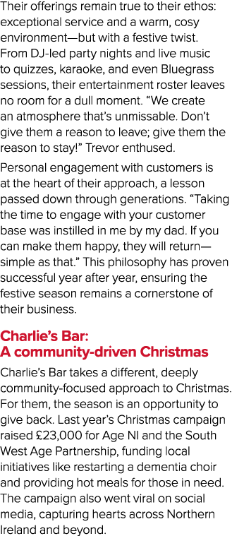 Their offerings remain true to their ethos: exceptional service and a warm, cosy environment—but with a festive twist...