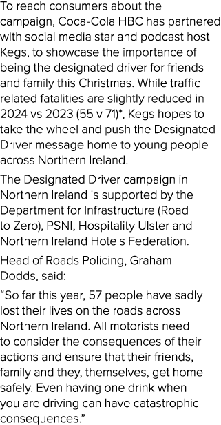 To reach consumers about the campaign, Coca Cola HBC has partnered with social media star and podcast host Kegs, to s...