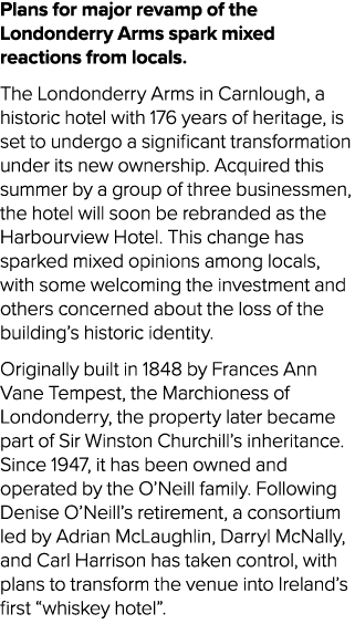 Plans for major revamp of the Londonderry Arms spark mixed reactions from locals. The Londonderry Arms in Carnlough, ...