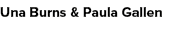 Una Burns & Paula Gallen