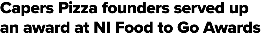 Capers Pizza founders served up an award at NI Food to Go Awards 