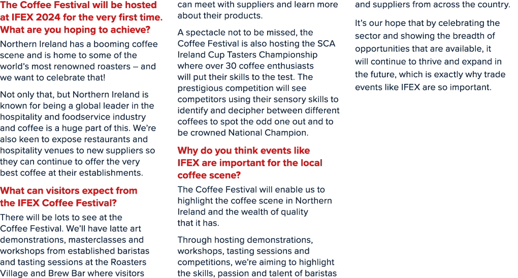 The Coffee Festival will be hosted at IFEX 2024 for the very first time. What are you hoping to achieve? Northern Ire...