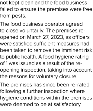 not kept clean and the food business failed to ensure the premises were free from pests. The food business operator a...