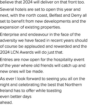 believe that 2024 will deliver on that front too. Several hotels are set to open this year and next, with the north c...