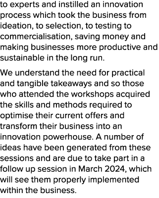 to experts and instilled an innovation process which took the business from ideation, to selection, to testing to com...