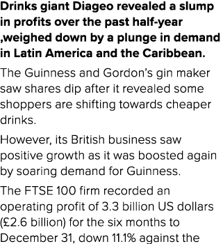 Drinks giant Diageo revealed a slump in profits over the past half year ,weighed down by a plunge in demand in Latin ...