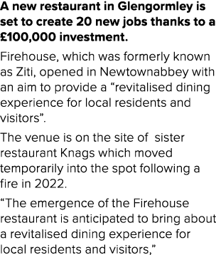 A new restaurant in Glengormley is set to create 20 new jobs thanks to a £100,000 investment. Firehouse, which was fo...