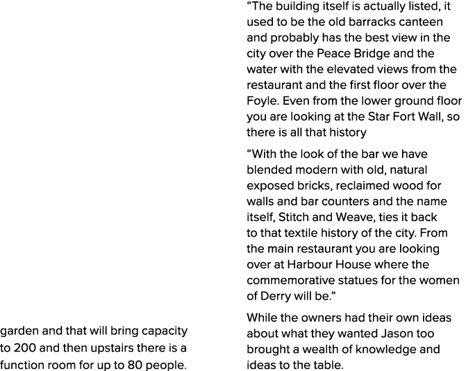 garden and that will bring capacity to 200 and then upstairs there is a function room for up to 80 people. “The build...