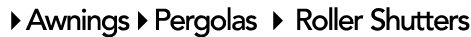 AwningsPergolas  Roller Shutters