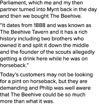 Parliament, which me and my then partner turned into Mynt back in the day and then we bought The Beehive. “It dates f...
