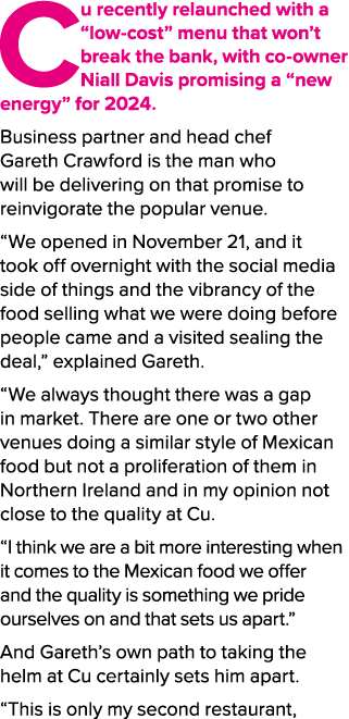 Cu recently relaunched with a “low cost” menu that won’t break the bank, with co owner Niall Davis promising a “new e...