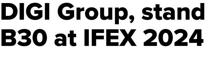 DIGI Group, stand B30 at IFEX 2024