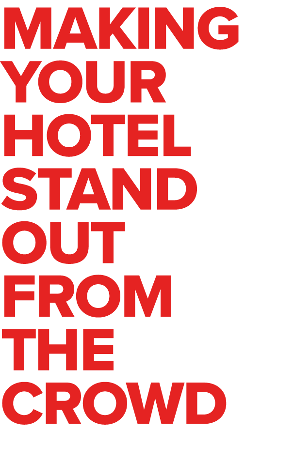 Making your hotel stand out from the crowd 