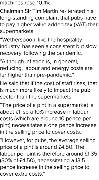 machines rose 10.4%. Chairman Sir Tim Martin re iterated his long standing complaint that pubs have to pay higher val...