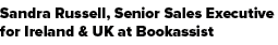 Sandra Russell, Senior Sales Executive for Ireland & UK at Bookassist