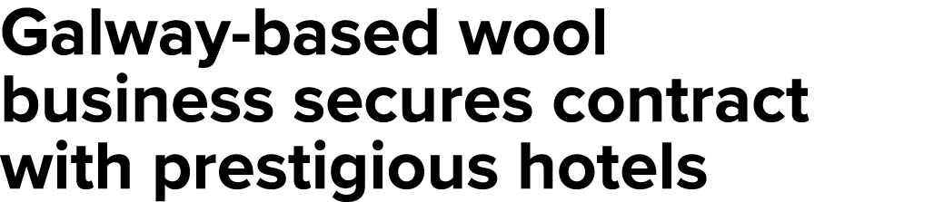 Galway based wool business secures contract with prestigious hotels 