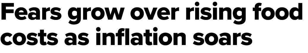 Fears grow over rising food costs as inflation soars