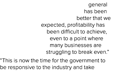 general has been better that we expected, profitability has been difficult to achieve, even to a point where many bus...
