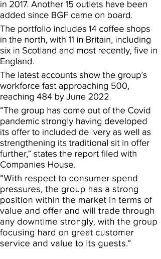 in 2017. Another 15 outlets have been added since BGF came on board. The portfolio includes 14 coffee shops in the no...