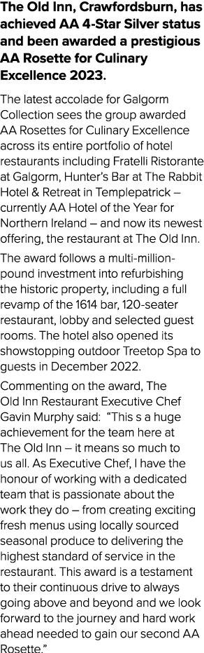 The Old Inn, Crawfordsburn, has achieved AA 4 Star Silver status and been awarded a prestigious AA Rosette for Culina...