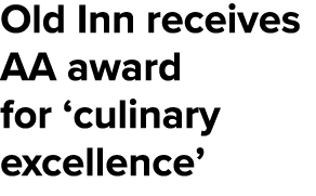 Old Inn receives AA award for ‘culinary excellence’