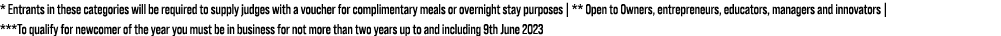 * Entrants in these categories will be required to supply judges with a voucher for complimentary meals or overnight ...