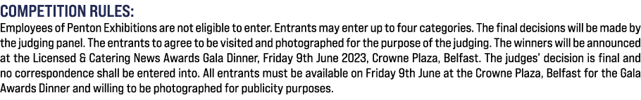 Competition rules: Employees of Penton Exhibitions are not eligible to enter. Entrants may enter up to four categorie...