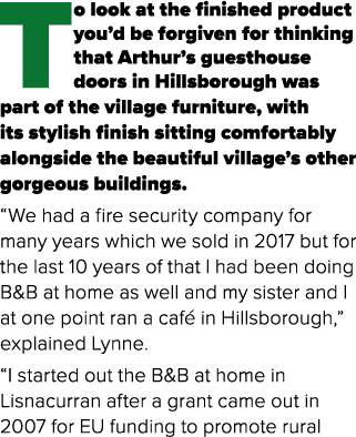 To look at the finished product you’d be forgiven for thinking that Arthur’s guesthouse doors in Hillsborough was par...