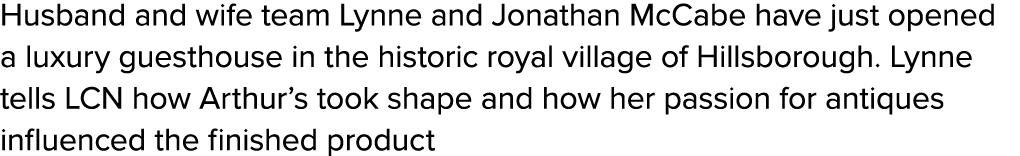 Husband and wife team Lynne and Jonathan McCabe have just opened a luxury guesthouse in the historic royal village of...