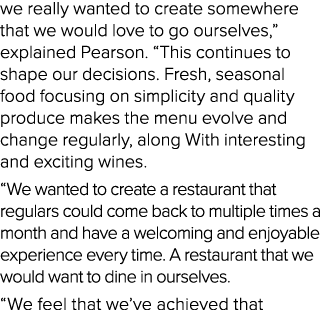 we really wanted to create somewhere that we would love to go ourselves,” explained Pearson. “This continues to shape...