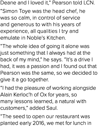 Deane and I loved it,” Pearson told LCN. “Simon Toye was the head chef, he was so calm, in control of service and gen...